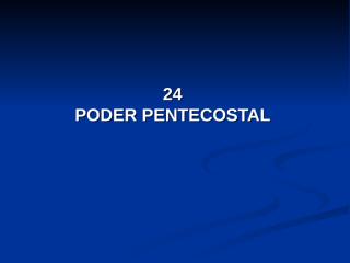 24 - Poder Pentecostal.pps