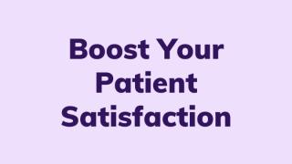 Boost Your Patient Satisfaction.pptx