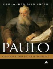 64f1b943_1523669243519_Hernandes_Dias_Lopes_-_Paulo,_O_Maior_Líder_do_Cristianismo.pdf