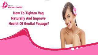 How To Tighten Vag Naturally And Improve Health Of Genital Passage.pptx